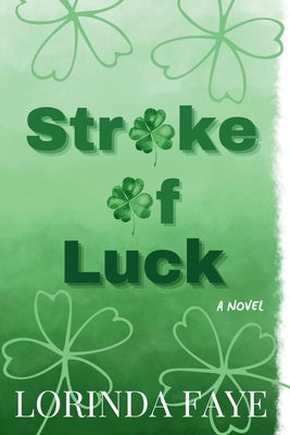 Stroke of Luck by Faye, Lorinda