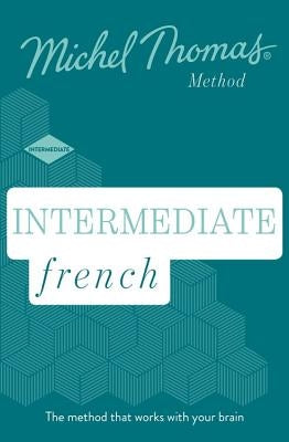 Intermediate French (Learn French with the Michel Thomas Method) by Thomas, Michel