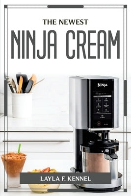 The Newest Ninja Cream by Layla F Kennel