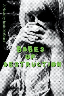 Babes of Destruction by McShane, Justin