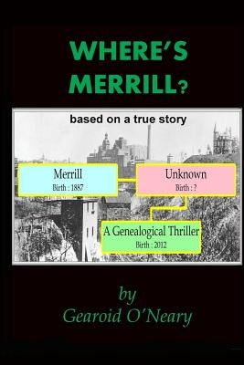 Where's Merrill? a genealogical thriller by O'Neary, Gearóid