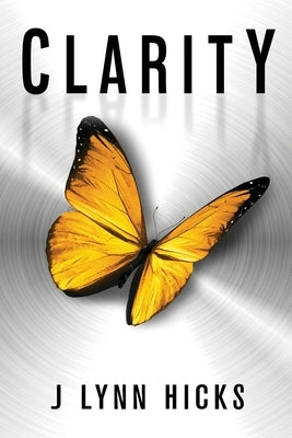 Clarity: A Young Adult Dystopian Thriller (Clarity Chronicles, Book 1) by Hicks, J. Lynn