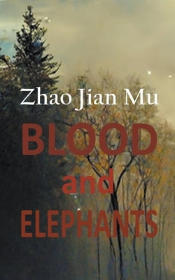 Blood and Elephants by Zhao, Jian Mu