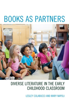 Books as Partners: Diverse Literature in the Early Childhood Classroom by Colabucci, Lesley