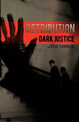 Retribution: Dark Justice by Thornton, Steve