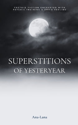 Superstitions of Yesteryear by Ana-Lana