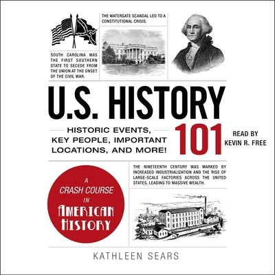 U.S. History 101: Historic Events, Key People, Important Locations, and More! by Sears, Kathleen