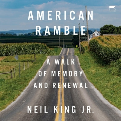 American Ramble: A Walk of Memory and Renewal by King, Neil