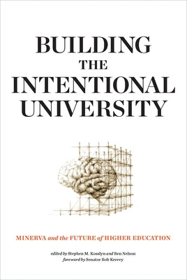 Building the Intentional University: Minerva and the Future of Higher Education by Kosslyn, Stephen M.