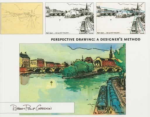 Perspective Drawing: A Designer's Method by Gordon, Robert Philip