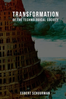 Transformation of the Technological Society by Schuurman, Egbert