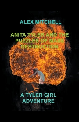 Anita Tyler and the Puzzles of Mass Destruction by Mitchell, Alex