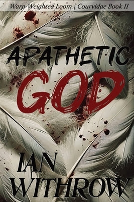 Apathetic God by Withrow, Ian