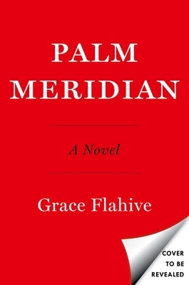 Palm Meridian by Flahive, Grace