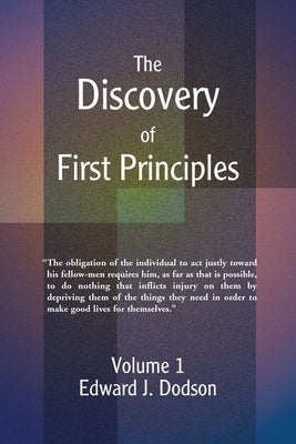 The Discovery of First Principles: Volume 1 by Dodson, Edward J.