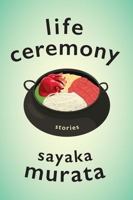 Life Ceremony: Stories by Murata, Sayaka