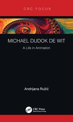 Michael Dudok de Wit: A Life in Animation by Ruzic, Andrijana