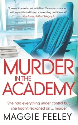 Murder In The Academy: A chilling murder mystery set in Belfast by Feeley, Maggie