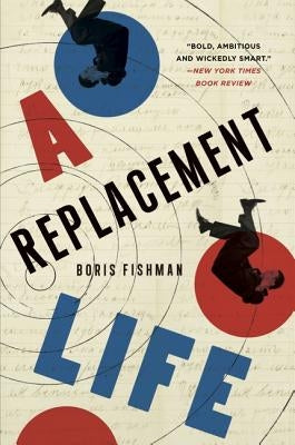 A Replacement Life by Fishman, Boris