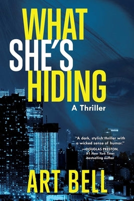 What She's Hiding: A Thriller by Bell, Art