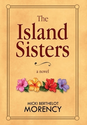 The Island Sisters by Morency, Micki Berthelot