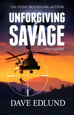 Unforgiving Savage: A Peter Savage Novel by Edlund, Dave