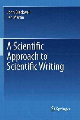 A Scientific Approach to Scientific Writing by Blackwell, John