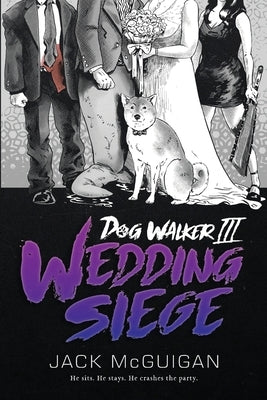 Dog Walker III: Wedding Siege by McGuigan, Jack