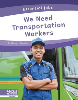 We Need Transportation Workers by Rossiter, Brienna