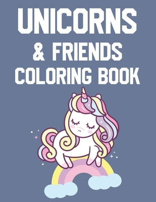 Unicorn & Friends Coloring Book: Awesome Unicorn Designs To Color And Trace, Magical Coloring Activity Sheets For Girls by Korne, Una