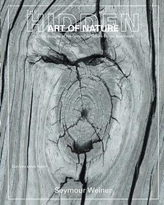 The Hidden Art of Nature by Weiner, Seymour