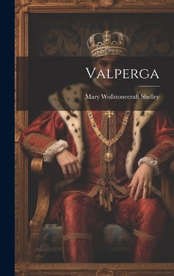 Valperga by Shelley, Mary Wollstonecraft