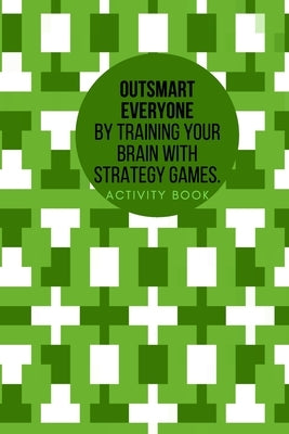 Outsmart everyone by training your brain with Strategy.Games Activity book by Publishing, Cristie