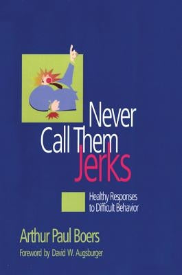 Never Call Them Jerks by Boers, Arthur Paul