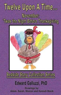 Twelve Upon A Time... November: 'Twas the Night Before Thanksgiving, Bedside Story Collection Series by Galluzzi, Edward