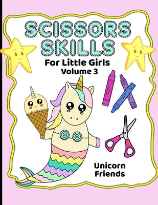 Scissor Skills For Little Girls: Unicorns And Friends Volume 3 by Booknook, Aunt Mels