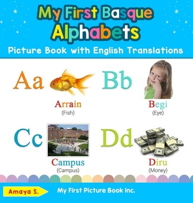 My First Basque Alphabets Picture Book with English Translations: Bilingual Early Learning & Easy Teaching Basque Books for Kids by S, Amaya