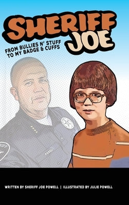 Sheriff Joe: From Bullies N' Stuff to My Badge & Cuffs by Powell, Sheriff Joe