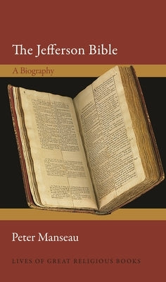 The Jefferson Bible: A Biography by Manseau, Peter