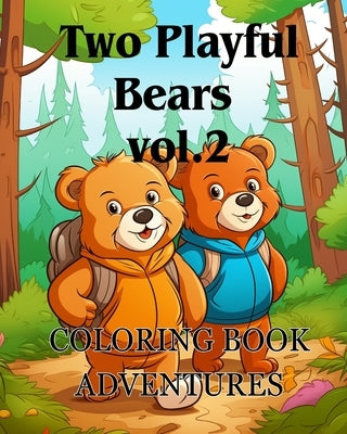 Coloring Book Adventures with Two Playful Bears vol.2: The coloring book Adorable with two Bears A Coloring Adventure for boy and girl by Huntelar, James