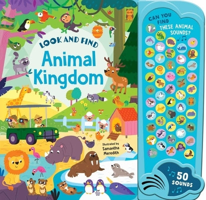 Animal Kingdom: 50 Button Sound Book: Search & Find Book with 50 Noises! by Meredith, Samantha