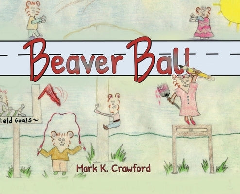 Beaver Ball by Crawford, Mark