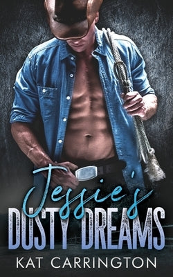 Jessie's Dusty Dreams by Carrington, Kat