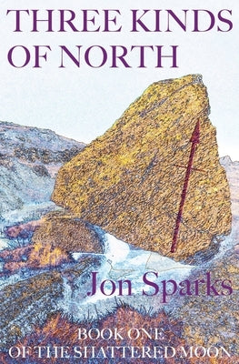 Three Kinds of North by Sparks, Jon