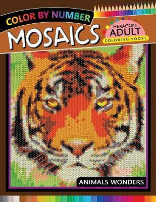 Mosaics Hexagon Coloring Book: Animals Color by Number for Adults Stress Relieving Design by Rocket Publishing