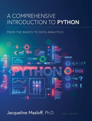 A Comprehensive Introduction to Python: From the Basics to Data Analytics by Masloff, Jackie