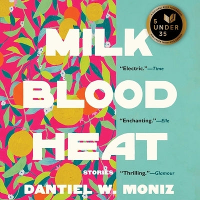 Milk Blood Heat: Stories by Moniz, Dantiel W.