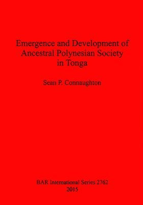 Emergence and Development of Ancestral Polynesian Society in Tonga by Connaughton, Sean P.