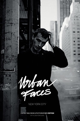 Urban Faces - New York City - Photographers Edition: Coffee Table Book & Photographers Edition - with Location Guide by Sauer, Marcel