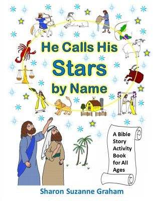 He Calls His Stars by Name: A Bible Story Activity Book for All Ages by Graham, Sharon Suzanne